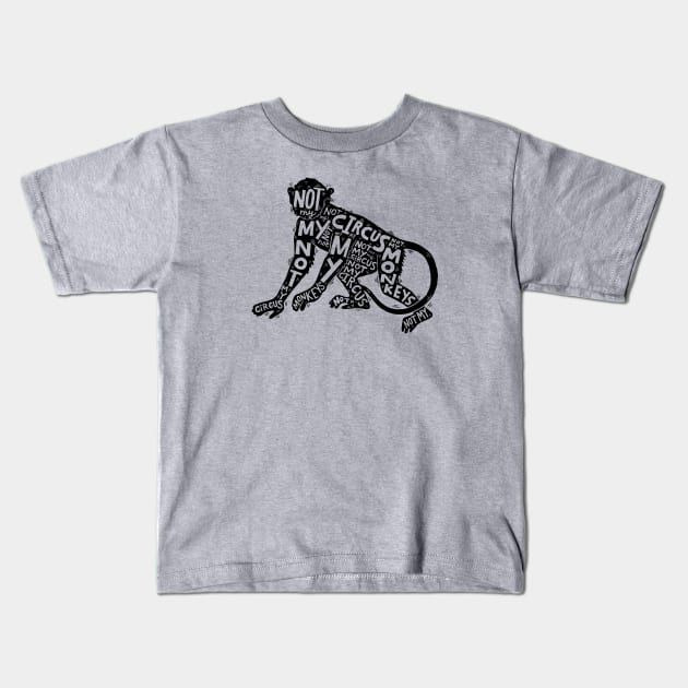 not my circus Kids T-Shirt by MatthewTaylorWilson